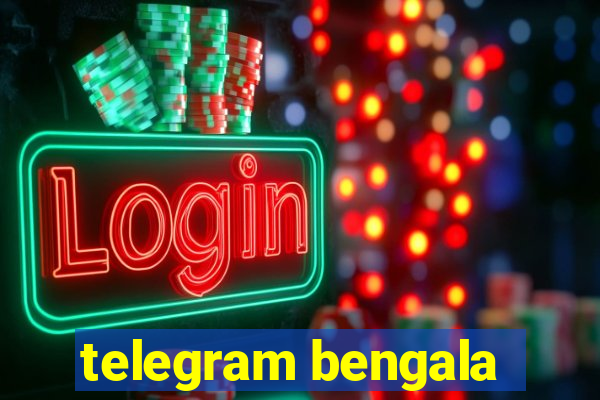 telegram bengala